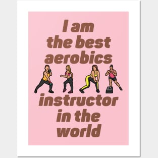 I am the best aerobics instructor in the world Posters and Art